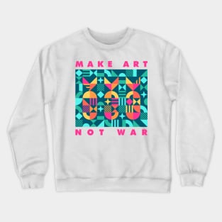 Make art not war Crewneck Sweatshirt